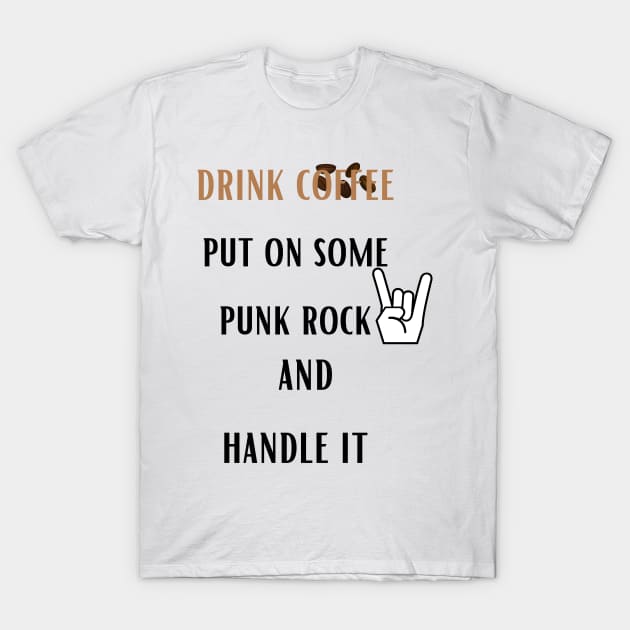 Coffee Punk Rock Handle It T-Shirt by ArtShotss